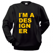 Свитшот для дизайнера "i`m a designer"